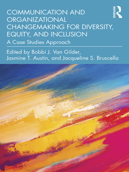 Title details for Communication and Organizational Changemaking for Diversity, Equity, and Inclusion by Bobbi J. Van Gilder - Available